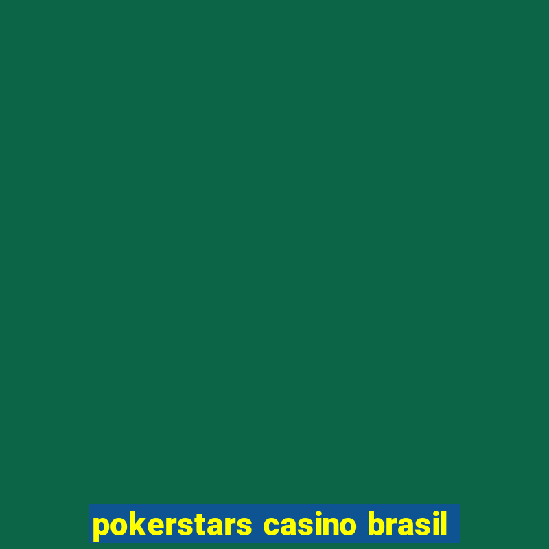 pokerstars casino brasil