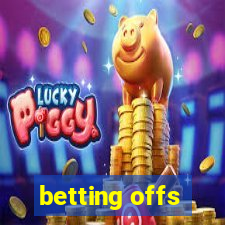 betting offs