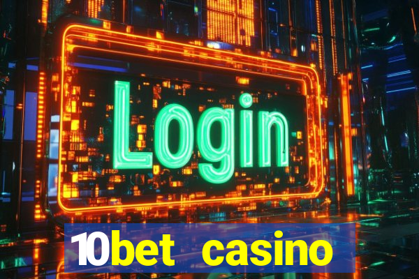 10bet casino welcome bonus