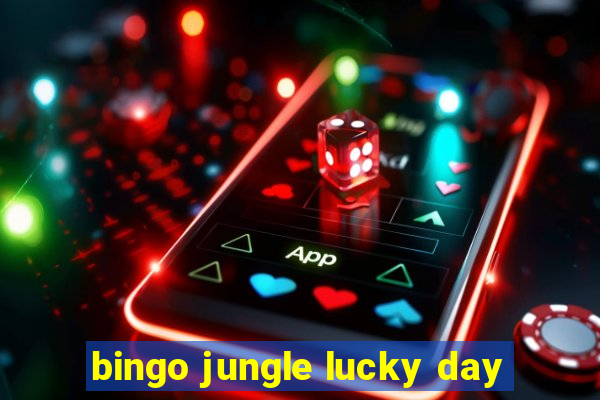 bingo jungle lucky day