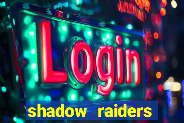 shadow raiders multimax slot