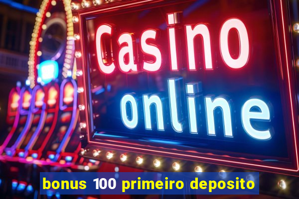 bonus 100 primeiro deposito