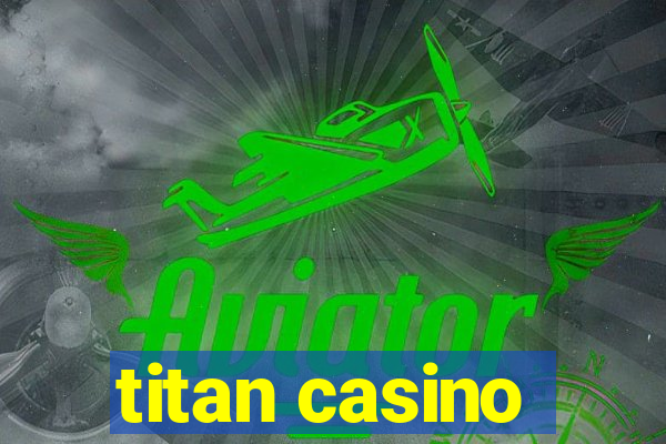 titan casino