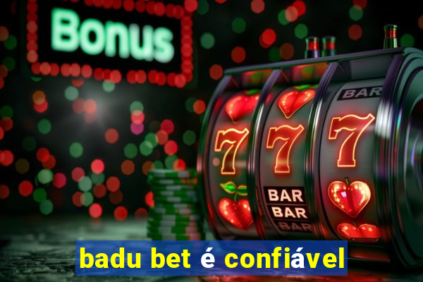 badu bet é confiável