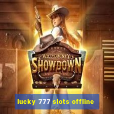 lucky 777 slots offline