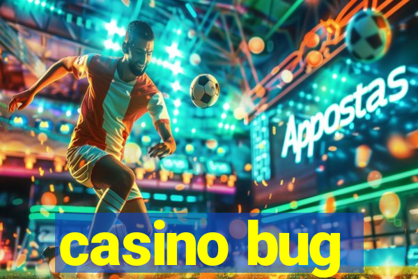 casino bug