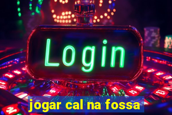 jogar cal na fossa