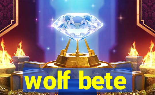 wolf bete