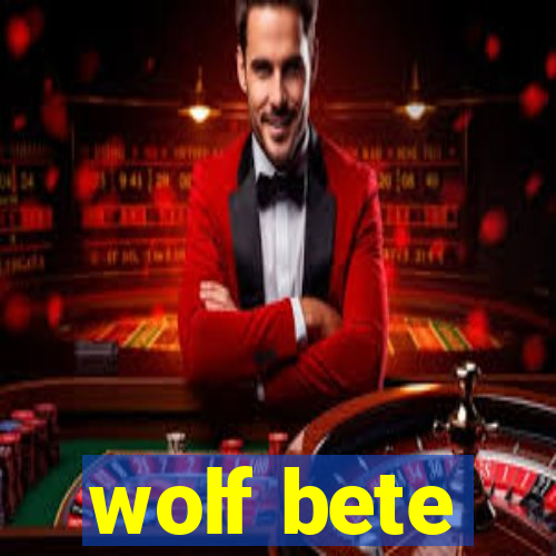 wolf bete