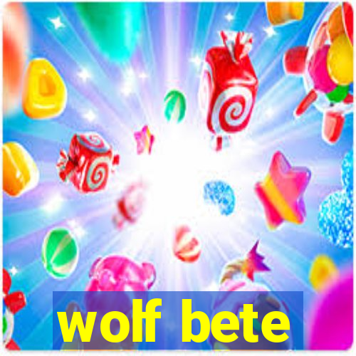 wolf bete