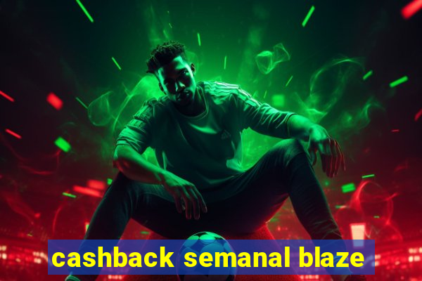 cashback semanal blaze