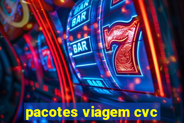 pacotes viagem cvc