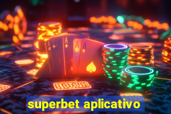 superbet aplicativo