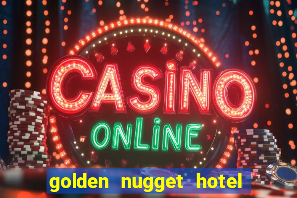 golden nugget hotel casino las vegas