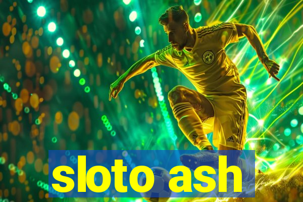 sloto ash