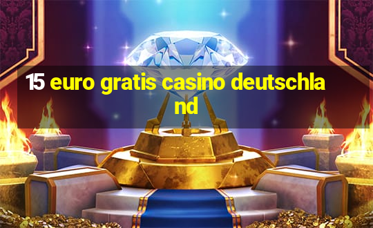 15 euro gratis casino deutschland