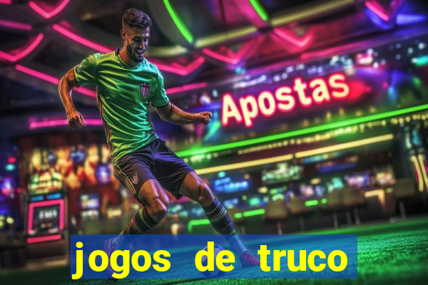 jogos de truco online que ganha dinheiro