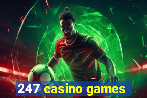 247 casino games