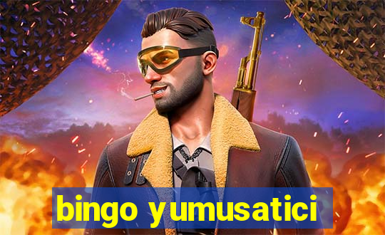 bingo yumusatici