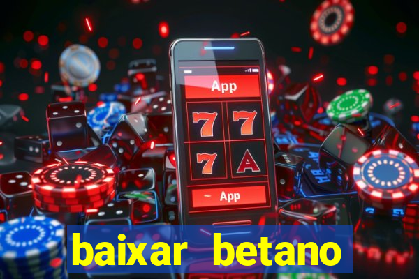 baixar betano aposta esportiva