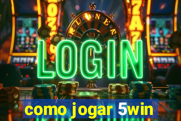 como jogar 5win