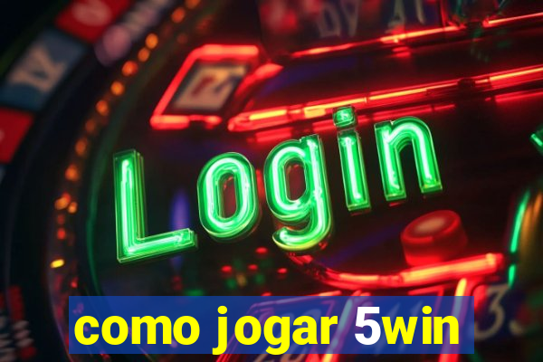 como jogar 5win