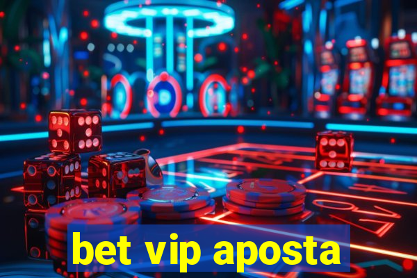 bet vip aposta