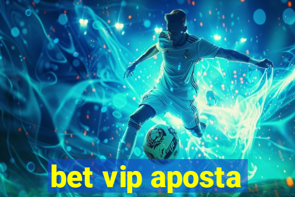 bet vip aposta