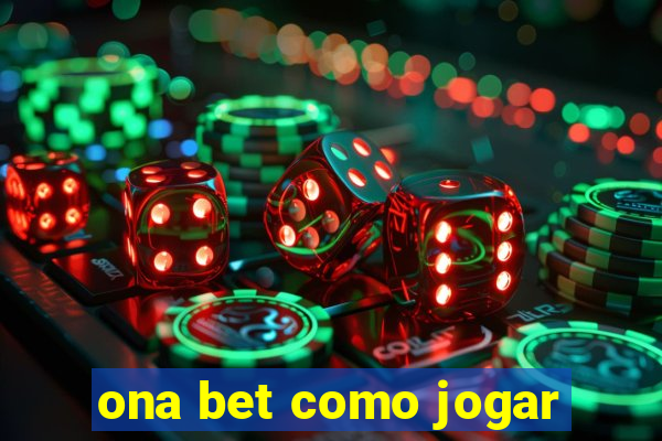 ona bet como jogar