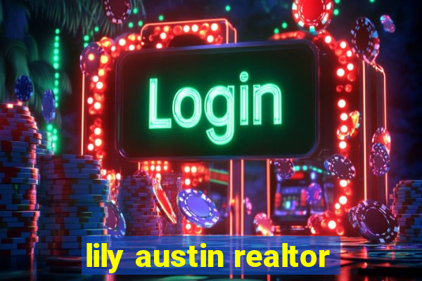 lily austin realtor