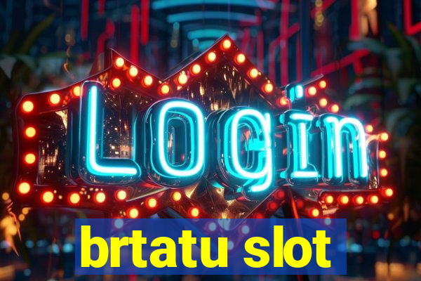 brtatu slot