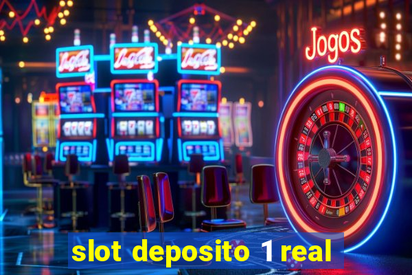 slot deposito 1 real