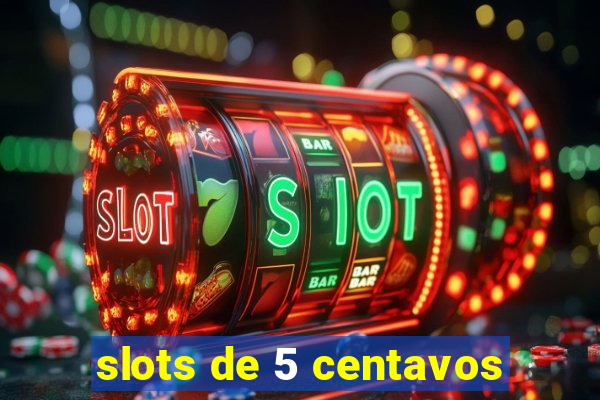 slots de 5 centavos