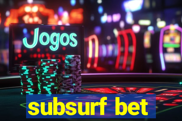 subsurf bet