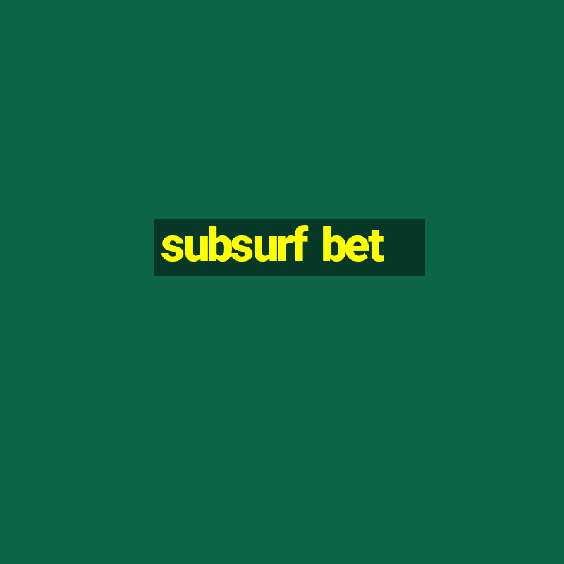 subsurf bet