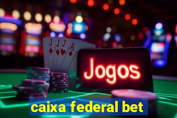 caixa federal bet