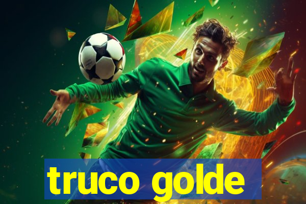 truco golde