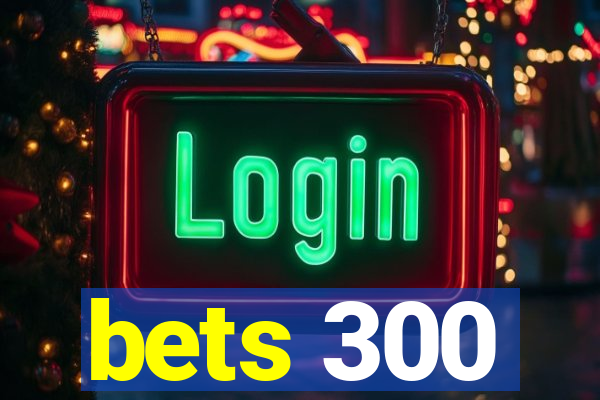 bets 300