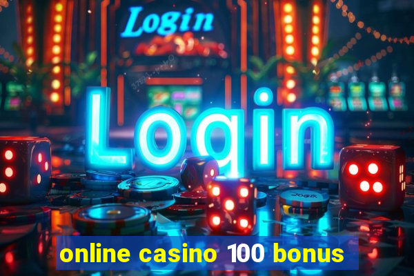 online casino 100 bonus