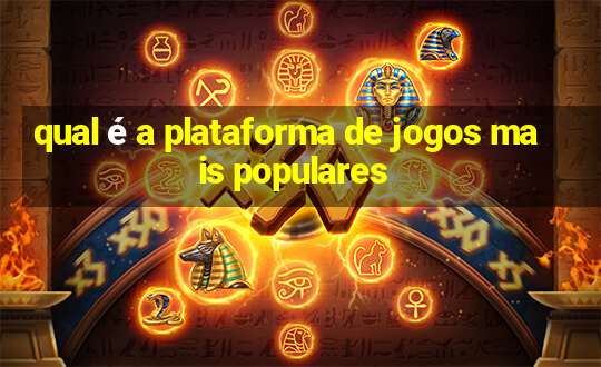 qual é a plataforma de jogos mais populares