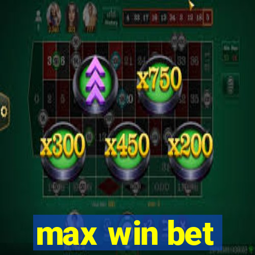 max win bet