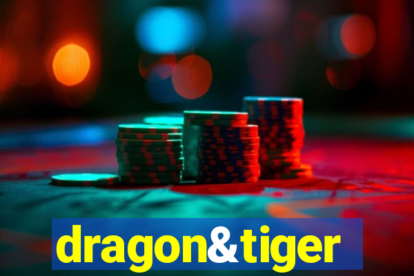 dragon&tiger