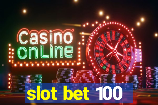 slot bet 100