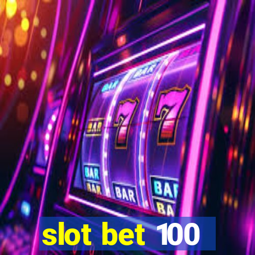 slot bet 100