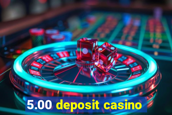 5.00 deposit casino