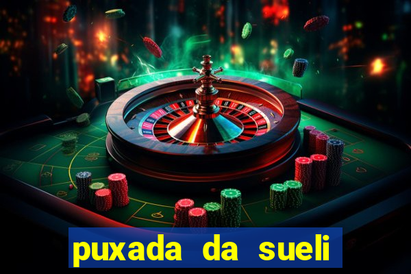 puxada da sueli jogo do bicho