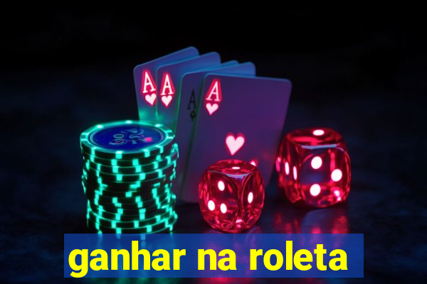 ganhar na roleta