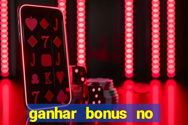 ganhar bonus no cadastro sem deposito