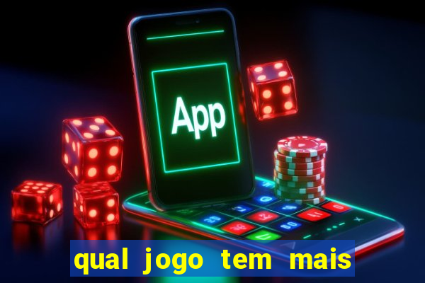 qual jogo tem mais chances de ganhar