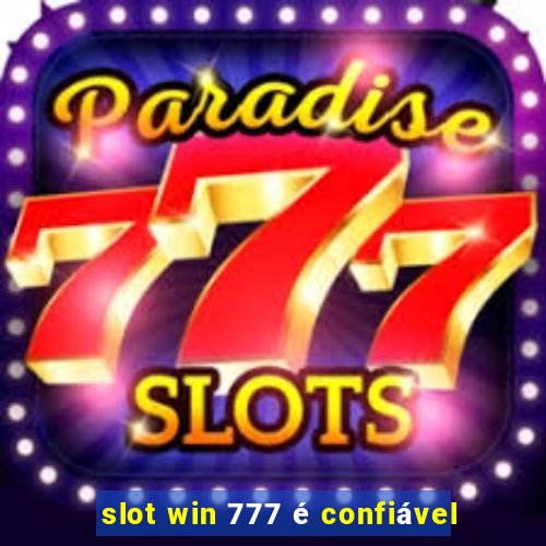 slot win 777 é confiável